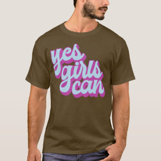 Yes Girls Can T-Shirt