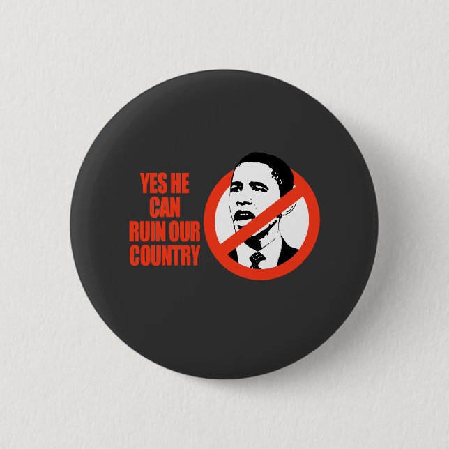 YES HE CAN RUIN OUR COUNTRY / ANTI-OBAMA T-SHIRT BUTTON (Front)