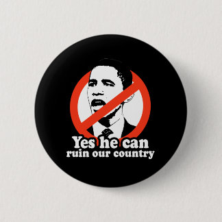 YES HE CAN RUIN OUR COUNTRY PINBACK BUTTON