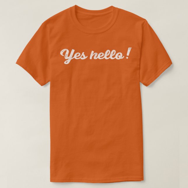 Yes hello 1  T-Shirt (Design Front)