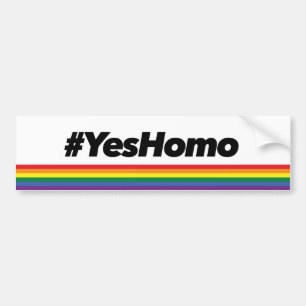 Yes homo. Bumper sticker. Sticker