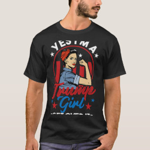 Yes I#39;m A Trump Girl Get Over It - Women For Tr T-Shirt