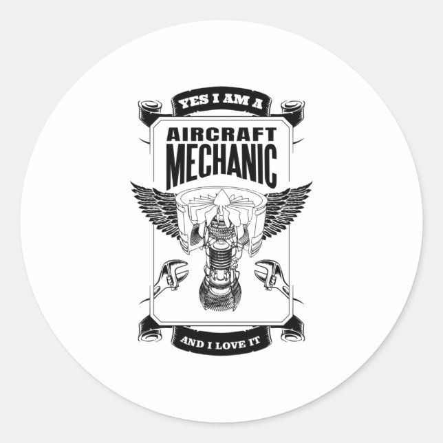 Yes I am a Aircraft Mechanic and I Love it Classic Round Sticker (Front)
