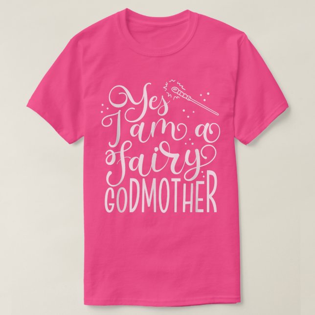 Yes I Am A Fairy Godmother Magic Godmom Mother's D T-Shirt (Design Front)