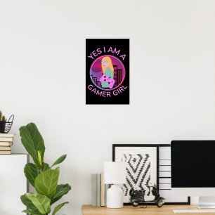 YES I AM A GAMER GIRL POSTER