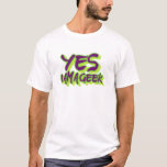 Yes I am a Geek T-Shirt