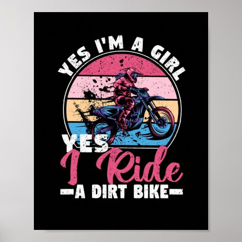 Yes I am a girl Yes I ride a dirt bike Poster