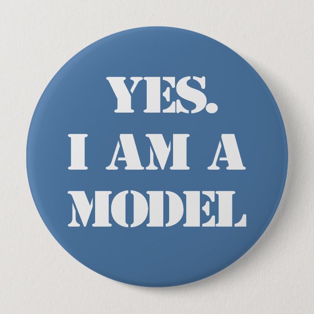 Yes. I Am a Model Button (Front)