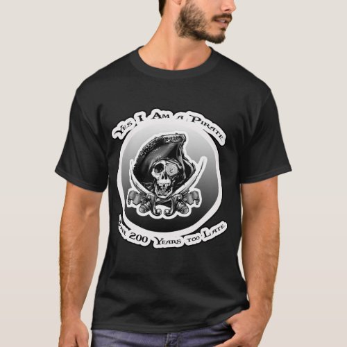 Yes I Am A Pirate   T_Shirt