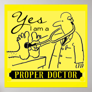 Yes I Am a Proper Doctor. Black on Yellow. Poster