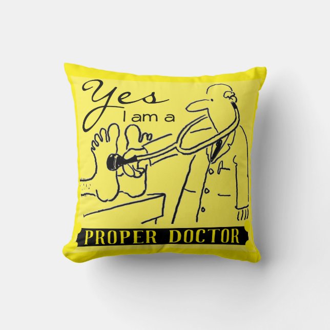 Yes I Am a Proper Doctor. Black & Yellow. Throw Pillow (Front)