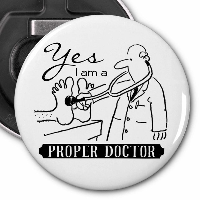 Yes I Am a Proper Doctor. Bottle Opener (Creator Uploaded)