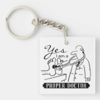 Yes I Am a Proper Doctor. Keychain