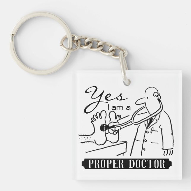 Yes I Am a Proper Doctor. Keychain (Front)