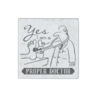 Yes I Am a Proper Doctor. Stone Magnet