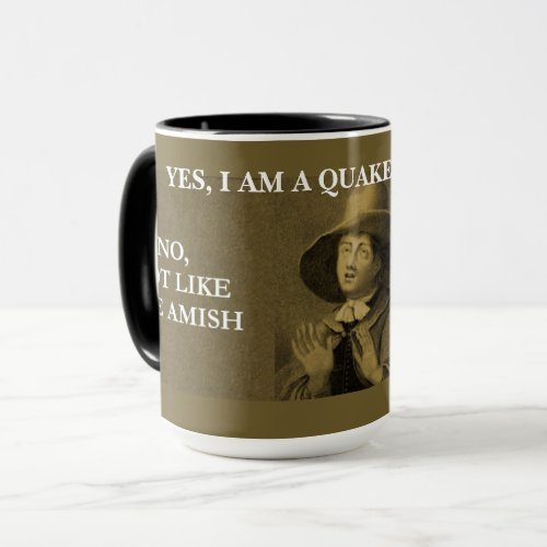 Yes I am a Quaker however Mug