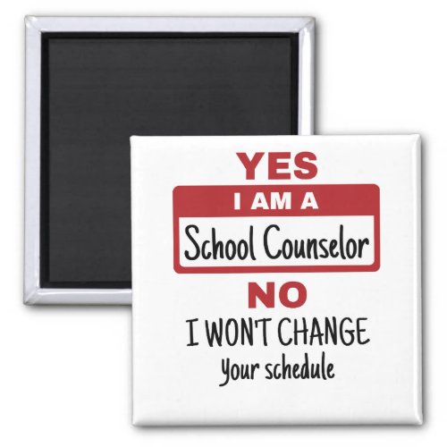 Yes I Am a School Counselor Change Schedule Magnet