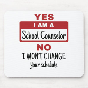 Yes I Am a School Counselor Change Schedule Mouse Pad