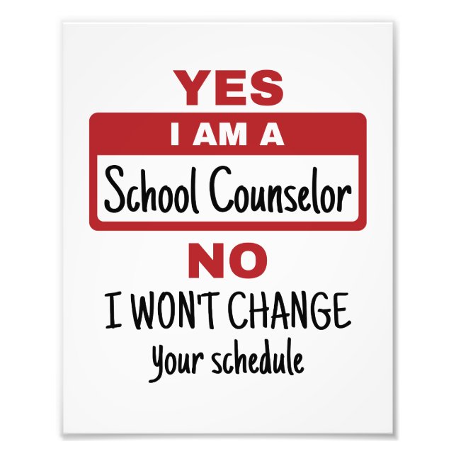 Yes I Am a School Counselor Change Schedule Photo Print (Front)
