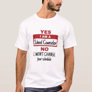 Yes I Am a School Counselor Change Schedule T-Shirt
