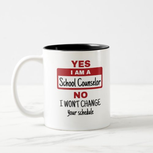 Yes I Am a School Counselor Change Schedule Two_Tone Coffee Mug