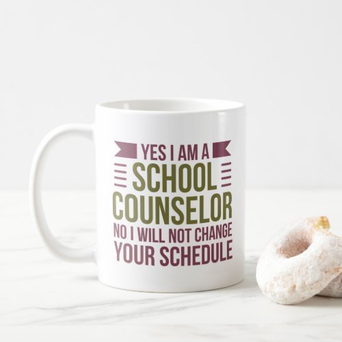 Yes I Am A School Counselor Funny Counselor Quote Coffee Mug