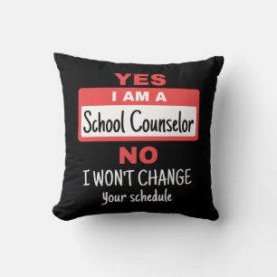 Yes I Am a School Counselor Won't Change Schedule Throw Pillow