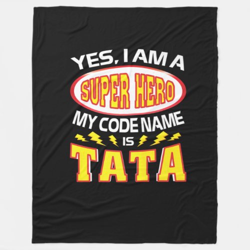 Yes I Am A Super Hero My Code Name Is Tata TShirt Fleece Blanket