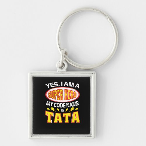 Yes I Am A Super Hero My Code Name Is Tata TShirt Keychain