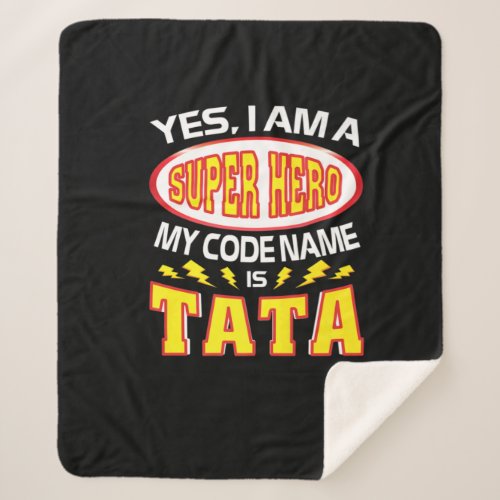 Yes I Am A Super Hero My Code Name Is Tata TShirt Sherpa Blanket