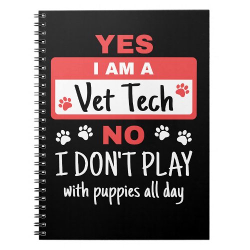 Yes I Am a Vet Tech Play with Puppies Notebook