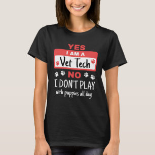 Yes I Am a Vet Tech Play with Puppies T-Shirt