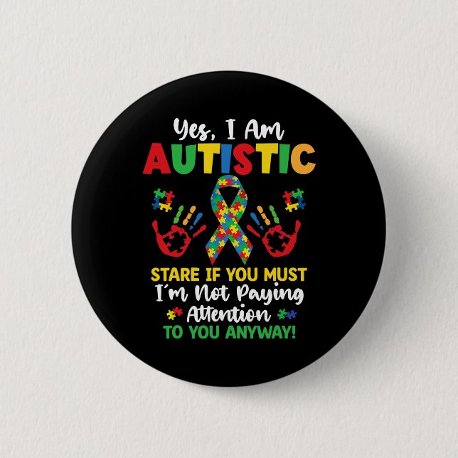Yes I Am Autistic Autism Awareness Kids Boys Girls Button (Front)