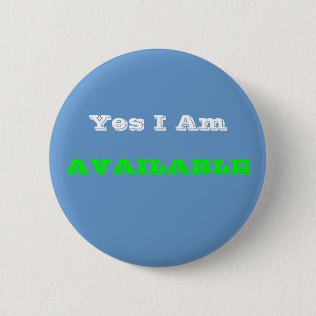 Yes I Am, AVAILABLE Button (Front)