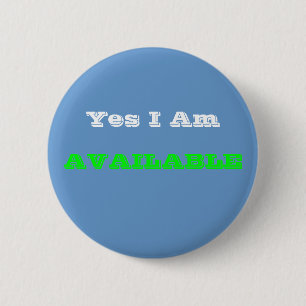 Yes I Am, AVAILABLE Button