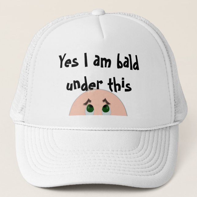 Yes I Am Bald Under This Trucker Hat (Front)