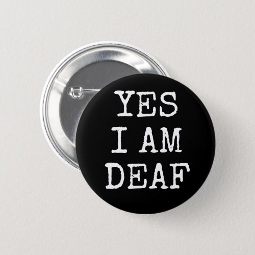 Yes I am Deaf Bold Black and White Alert  Button
