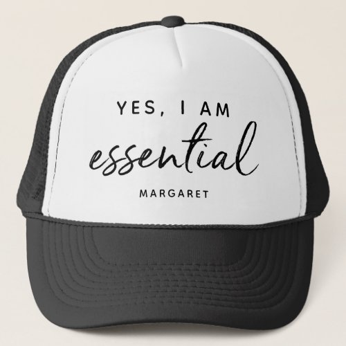 Yes I Am Essential Key Worker Front Line Employee Trucker Hat