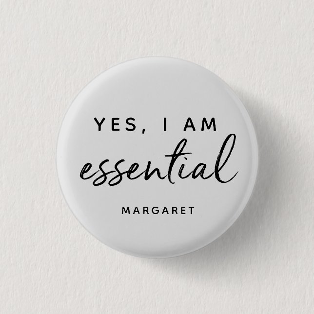 Yes I Am Essential Worker Employee Personalized Button (Front)