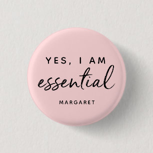 Yes I Am Essential Worker Employee Personalized Button