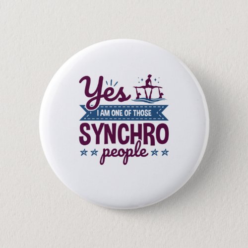 Yes I Am One of Those Synchro People Swimming Button