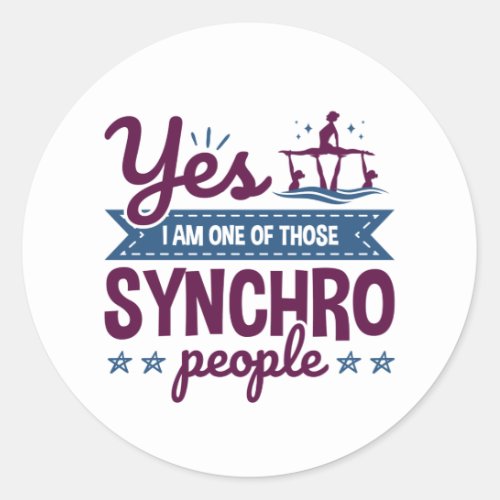 Yes I Am One of Those Synchro People Swimming Classic Round Sticker