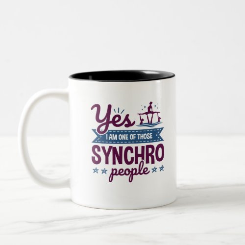 Yes I Am One of Those Synchro People Swimming Two_Tone Coffee Mug