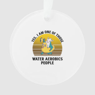 Yes I am one of those water aerobics rubber duck s Ornament