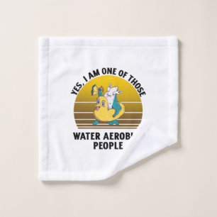 Yes I am one of those water aerobics rubber duck s Wash Cloth