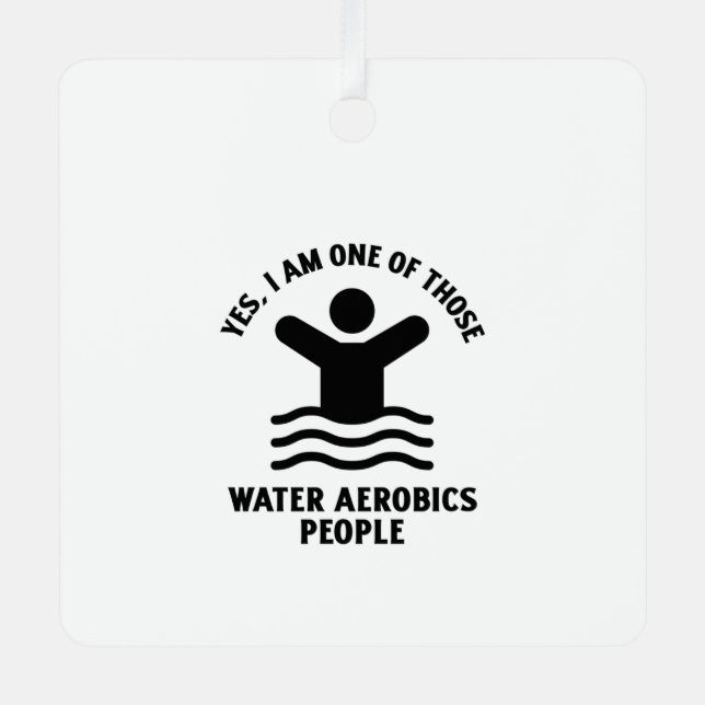 Yes I am one of those water aerobics swimming Metal Ornament (Front)