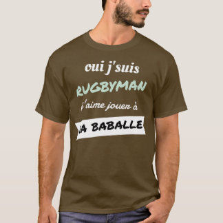 Yes I am RUGBYMAN I like to play LA BABALLE T-Shirt