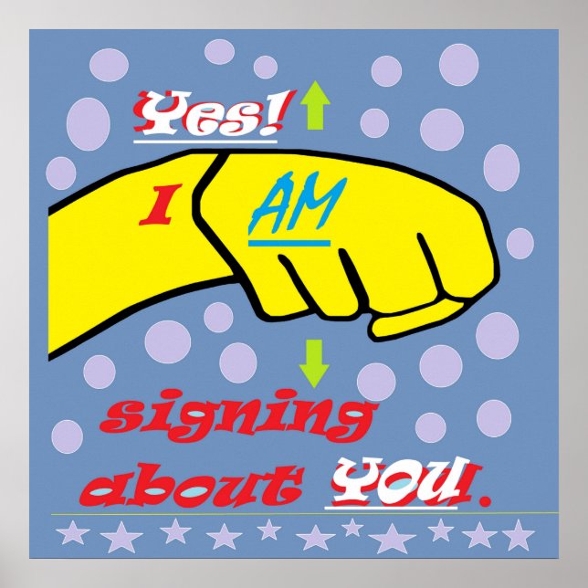 Yes, I AM Signing about YOU! Poster (Front)