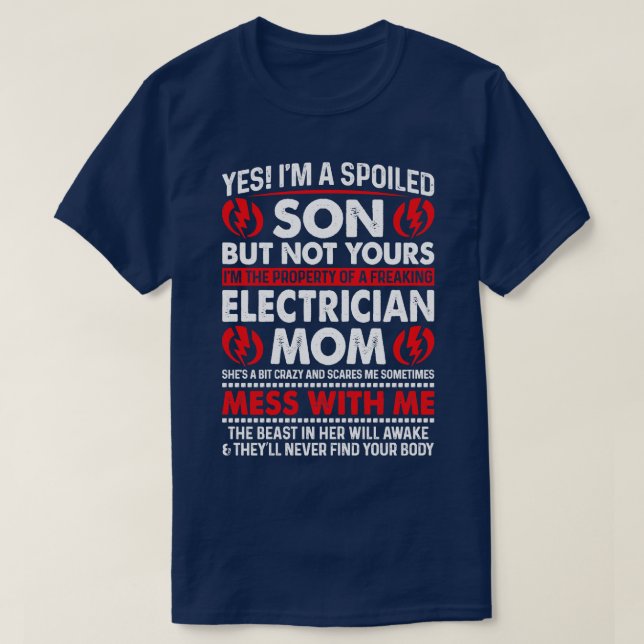 Yes I Am Spoiled Son Electrician Mom Proud Electri T-Shirt (Design Front)