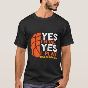 Yes I Am Tall And Yes I Play Sketll  T-Shirt